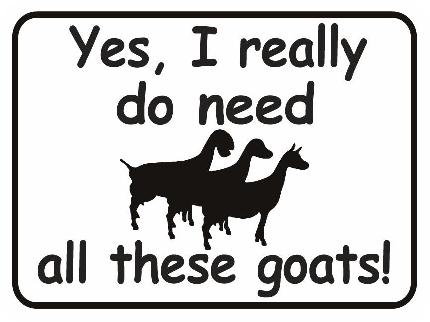 Goat Yes I really do need all these goats group3 - World Famous Sign Co.